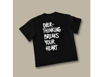 UNISEX tričko (čierna) - Overthinking breaks your heart