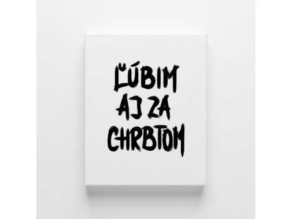 Plátno A3 - Ľúbim aj za chrbtom