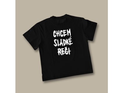UNISEX tričko (čierna) - Chcem sladké reči
