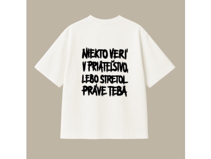 UNISEX tričko (off white) - Niekto verí v priateľstvo, lebo stretol práve teba