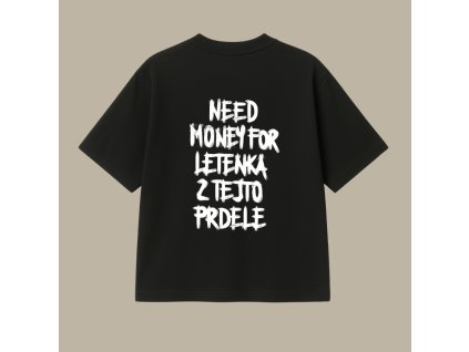 UNISEX tričko (čierna) - Need money for letenka z tejto prdele
