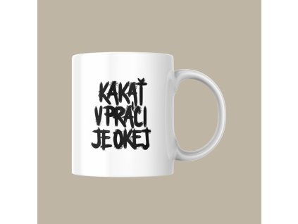 Keramický hrnček - Kakať v práci je okej