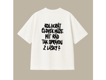UNISEX tričko (off white) - Kolikrát člověk může mít rád tak opravdu z lásky?