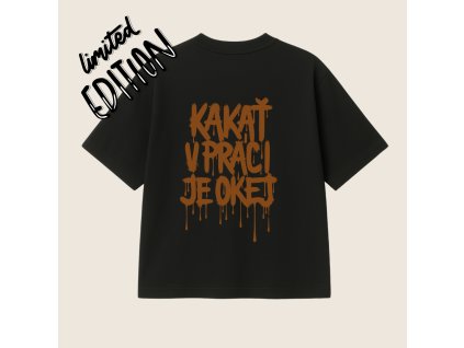 UNISEX tričko (čierna) - Kakať v práci je okej LIMITED EDITION