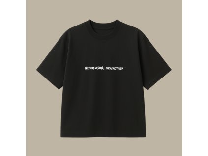 Oversized UNISEX tričko (čierna) - Nie som nasratá, len sa tak tvárim (mini)