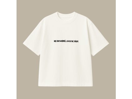 Oversized UNISEX tričko (off white) - Nie som nasratá, len sa tak tvárim (mini)