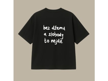 Oversized UNISEX tričko (čierna) - bez džemu a slobody to nejde