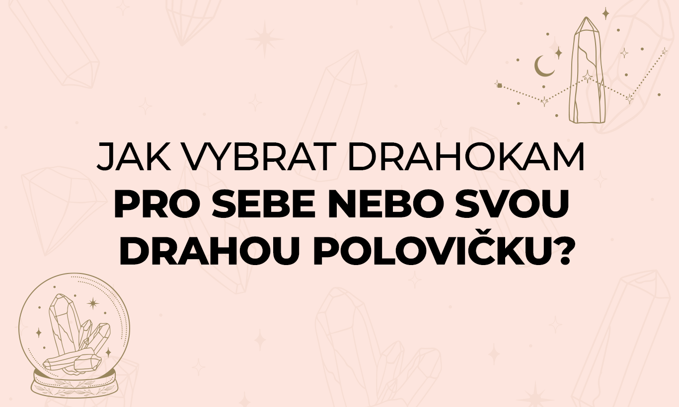 Jak vybrat správný drahokam? Nyní budete vědět