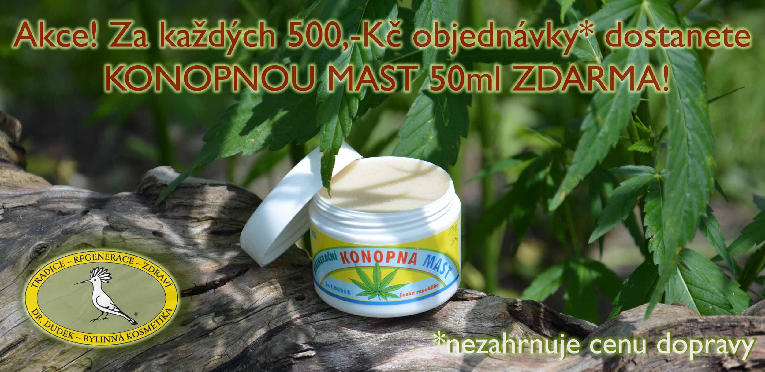 Objednejte za 500,-Kč a vyberte si Konopnou nebo Bylinnou mast zdarma