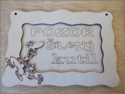Cedulka - POZOR ŠÍLENÝ KUTIL