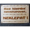 Cedulka - BEZ KLEPÁNÍ NEVSTUPOVAT