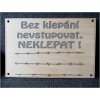 Cedulka - BEZ KLEPÁNÍ NEVSTUPOVAT