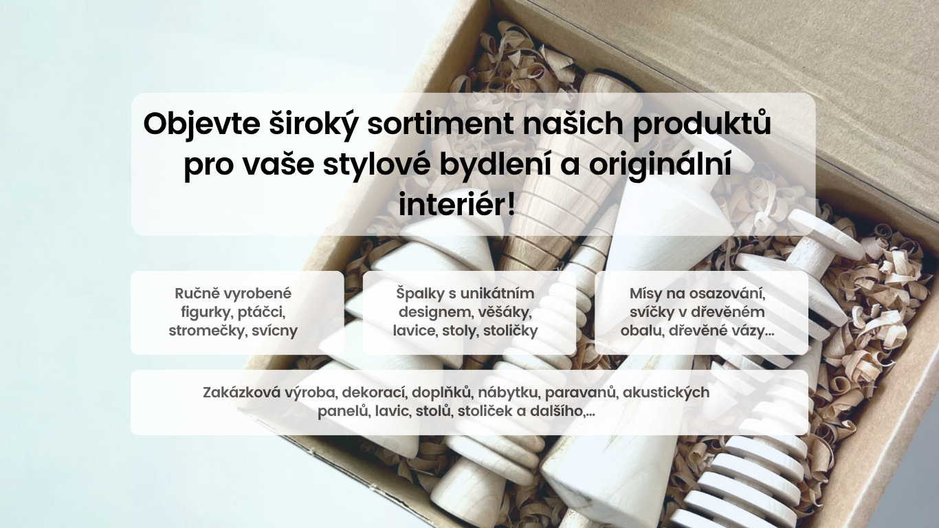 Prozkoumejte naše stránky  Tvoříme s radostí. Vyrábíme na míru. Milujeme dřevo, přírodní materiály a ruční tvorbu. Na e-shop dáváme to, co nás baví a co umí zkrášlit každý domov. Naší hlavní vášní je ale výroba větších kusů a projektů – od stolků, hranolů