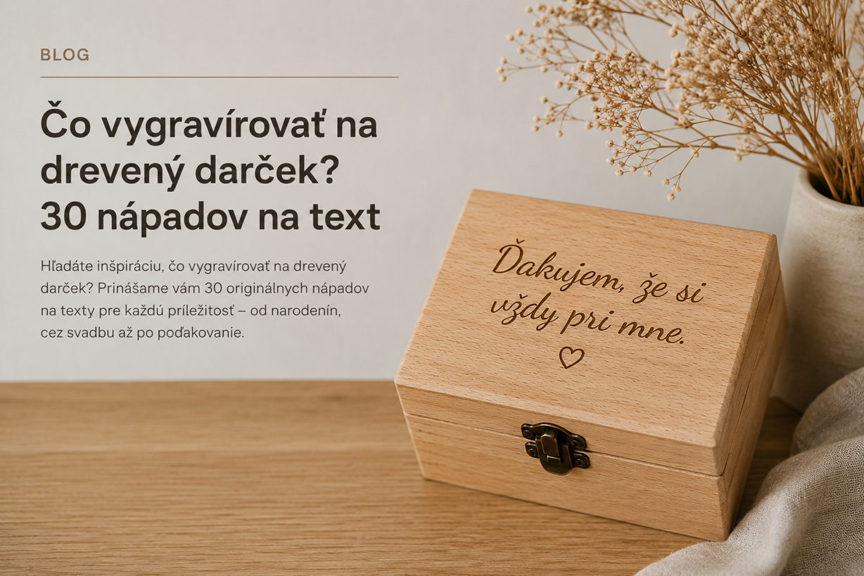 Čo vygravírovať na drevený darček? 30 nápadov na text