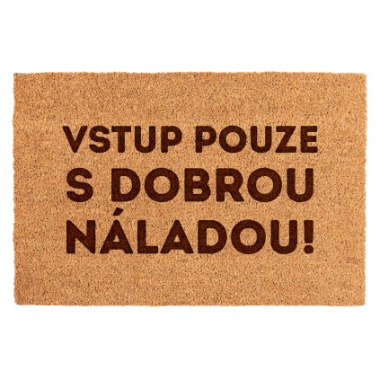 802 rohozka vstup pouze s dobrou naladou 60x40 cm