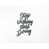 Wanddekoration Stop wishing start doing (Bildabmessungen 42 x 29 cm, Bildfarbe Grau)
