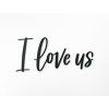 Holzaufschrift I love us (Bildabmessungen 19 x 43 cm, Bildfarbe Grau)