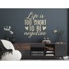 Holzaufschrift Life is too short