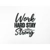 Holzdekoration Work hard stay strong (Bildabmessungen 43,5 x 38,5 cm, Bildfarbe Grau)
