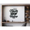 Holzsticker Never stop working (Bildabmessungen 42,5 x 33,5 cm, Bildfarbe Grau)