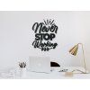 Holzsticker Never stop working (Bildabmessungen 42,5 x 33,5 cm, Bildfarbe Grau)