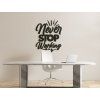 Holzsticker Never stop working (Bildabmessungen 42,5 x 33,5 cm, Bildfarbe Grau)