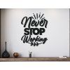 Holzsticker Never stop working (Bildabmessungen 42,5 x 33,5 cm, Bildfarbe Grau)