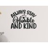 55371 wandtattoo always stay humble and kind