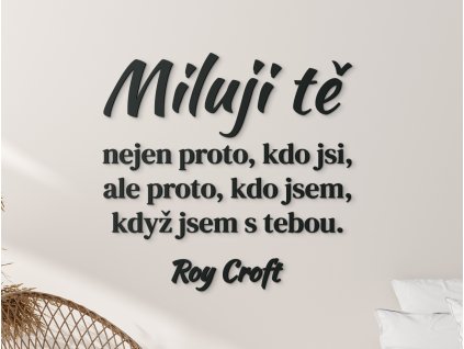 Citát o lásce Miluji tě nejen proto, kdo jsi (Barva obrazu Antracit, Rozměr obrazu 80 x 83,5 cm)