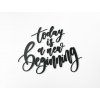 Samolepka Today is a new beginning (Barva obrazu Šedá, Rozměr obrazu 41 x 55 cm)
