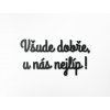 Dřevěný nápis Všude dobře, u nás nejlíp! (Barva obrazu Antracit, Rozměr obrazu 36,5 x 80,5 cm)