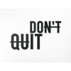 Dřevěný nápis na zeď Don't quit