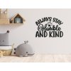 Nápis na zeď Always stay humble and kind