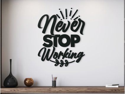 Holzsticker Never stop working (Bildabmessungen 42,5 x 33,5 cm, Bildfarbe Grau)