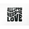 Holzzitat All you need is love (Bildabmessungen 56 x 60 cm, Bildfarbe Grau)