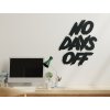 Holzaufschrift für die Wand No days off