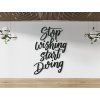 Wanddekoration Stop wishing start doing (Bildabmessungen 42 x 29 cm, Bildfarbe Grau)