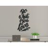 Wandsticker Do what you love (Bildabmessungen 41,5 x 24 cm, Bildfarbe Grau)