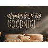 Holzaufschrift Always kiss me goodnight (Bildabmessungen 20,5 x 42,5 cm, Bildfarbe Grau)