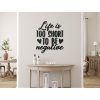 Holzaufschrift Life is too short