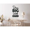 Holzsticker DREAM BIG WORK HARD (Bildabmessungen 42,5 x 23 cm, Bildfarbe Grau)