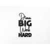 Holzsticker DREAM BIG WORK HARD (Bildabmessungen 42,5 x 23 cm, Bildfarbe Grau)