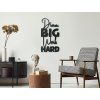 Holzsticker DREAM BIG WORK HARD (Bildabmessungen 42,5 x 23 cm, Bildfarbe Grau)