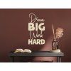 Holzsticker DREAM BIG WORK HARD (Bildabmessungen 42,5 x 23 cm, Bildfarbe Grau)