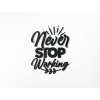 Holzsticker Never stop working