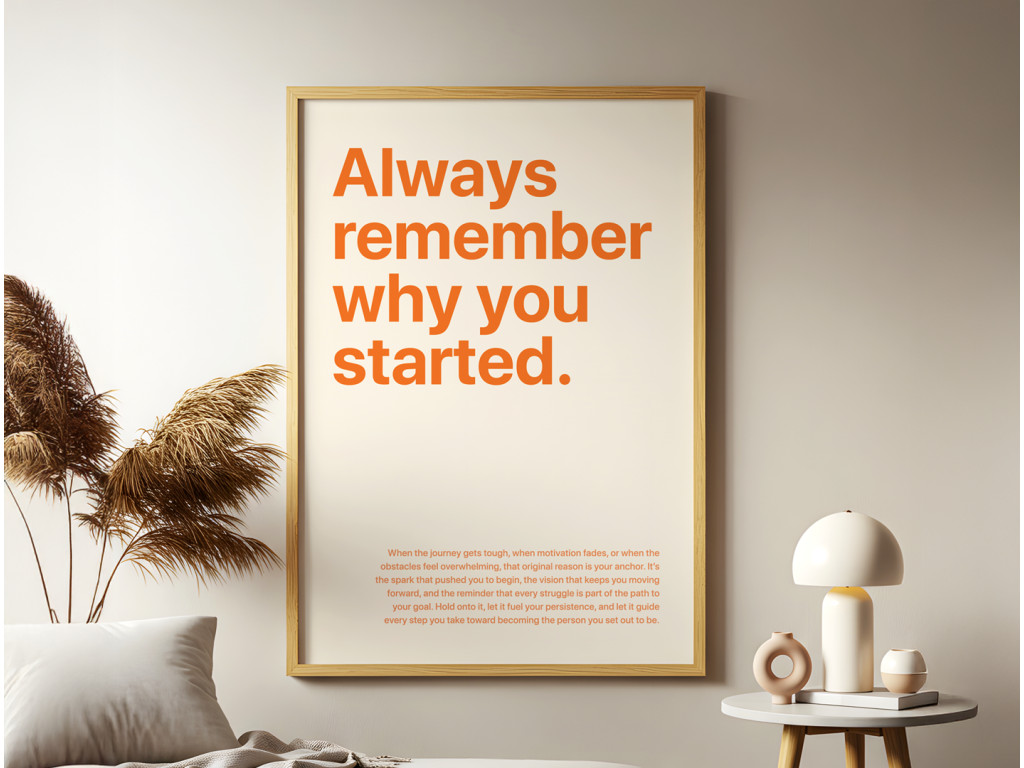 Motivačný obraz - Always Remember Why You Started (Formato del quadro A1, Colore della cornice Senza cornice, Finitura 3D)