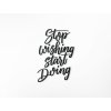 Dekorácia na stenu Stop wishing start doing (Dimensioni del quadro 84 x 58,5 cm, Colore del quadro Antracite)