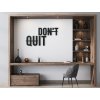 Drevený nápis na stenu Don't quit (Dimensioni del quadro 48 x 85 cm, Colore del quadro Antracite)
