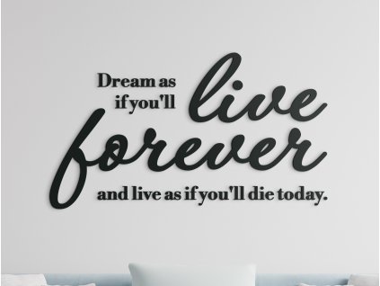 Drevený citát Dream as if you’ll live forever