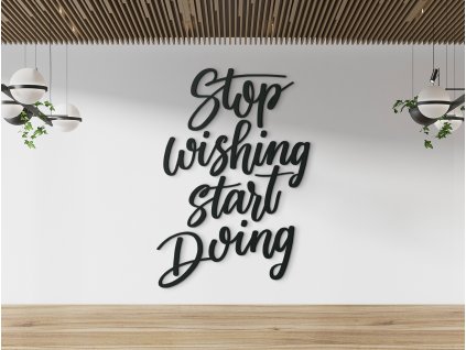 Dekorácia na stenu Stop wishing start doing